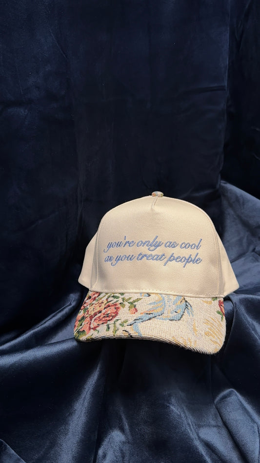 You’re only as cool as you treat people hat