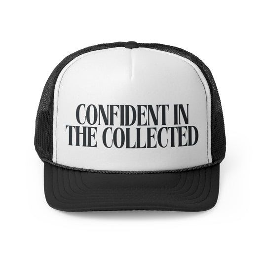 Confident In The Collected Custom Trucker Hat