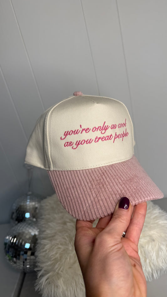 You’re only as cool as you treat people - Pink Corduroy