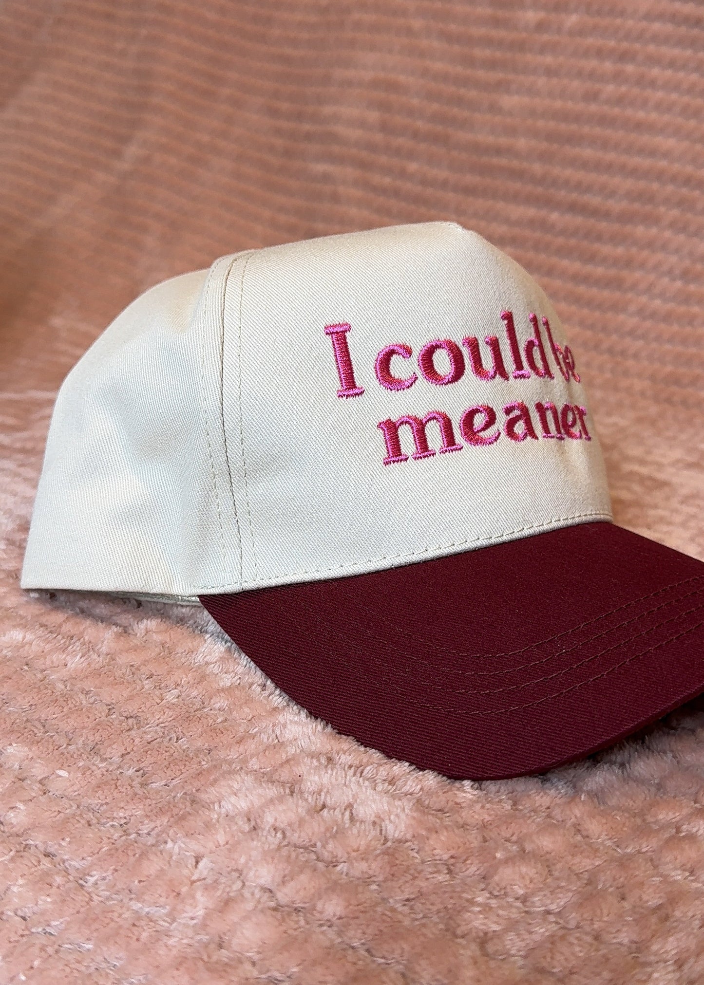 I Could Be Meaner Hat