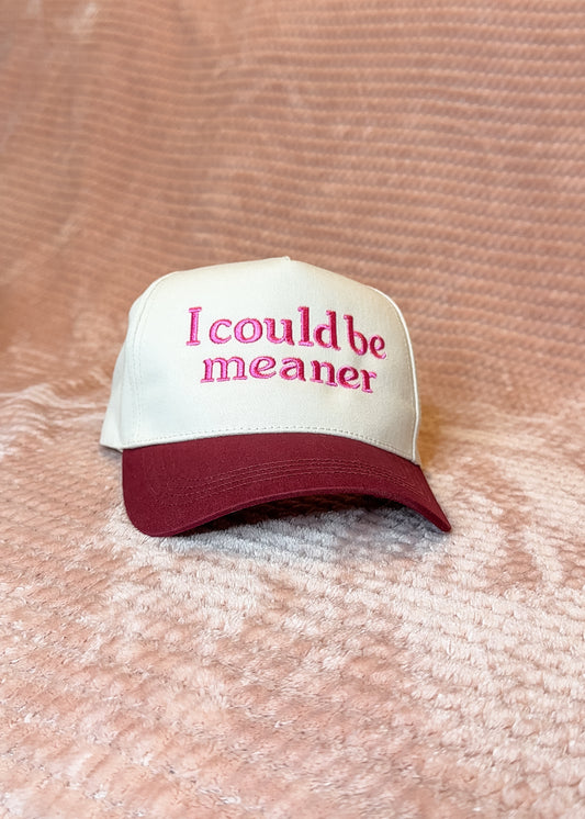 I Could Be Meaner Hat