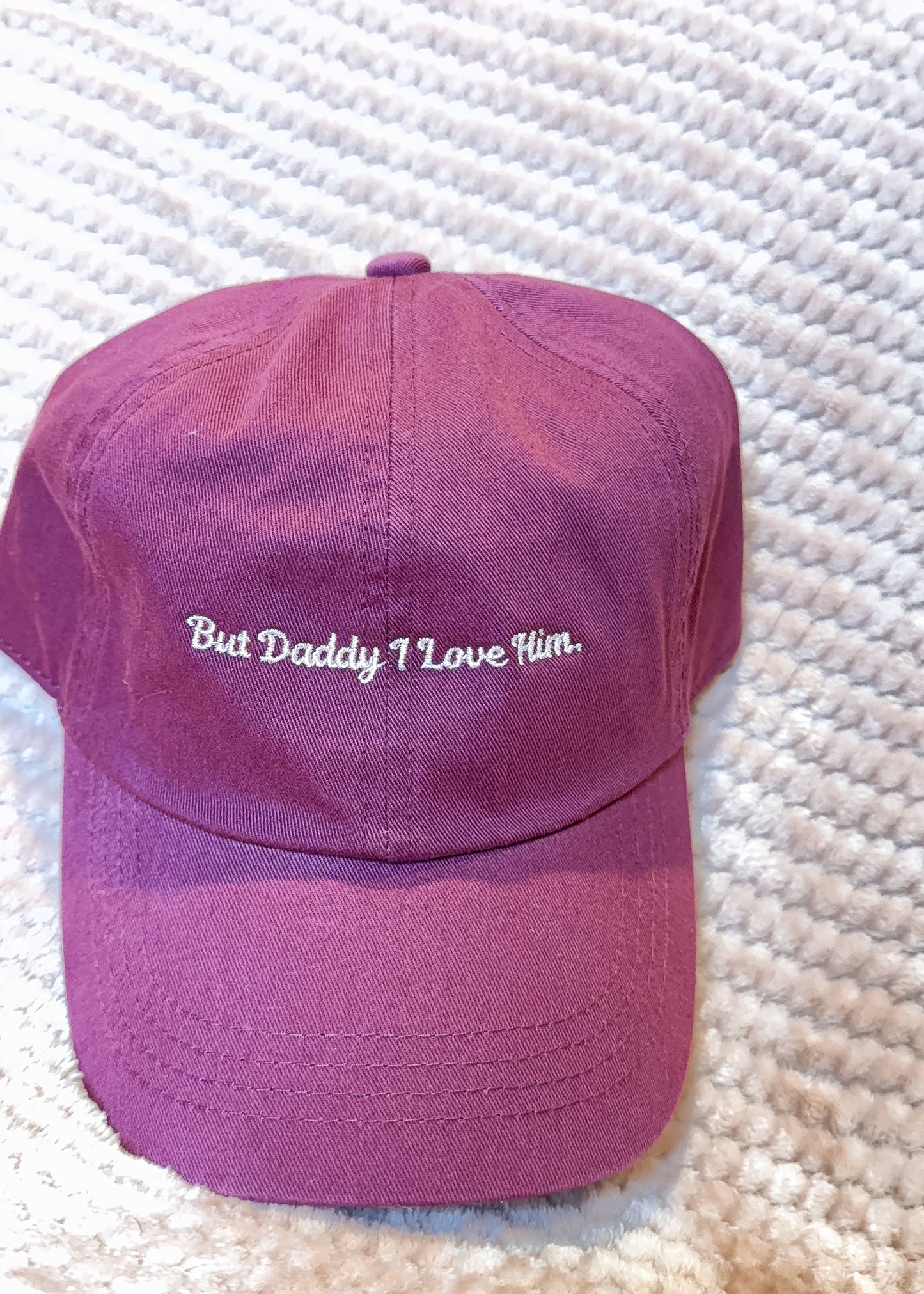 But Daddy I Love Him Dad Hat - made to order