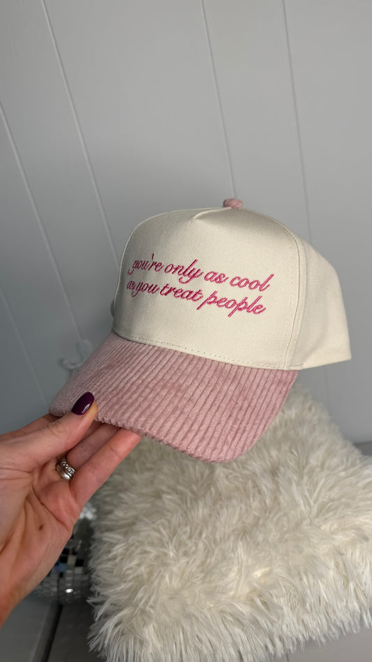 You’re only as cool as you treat people - Pink Corduroy