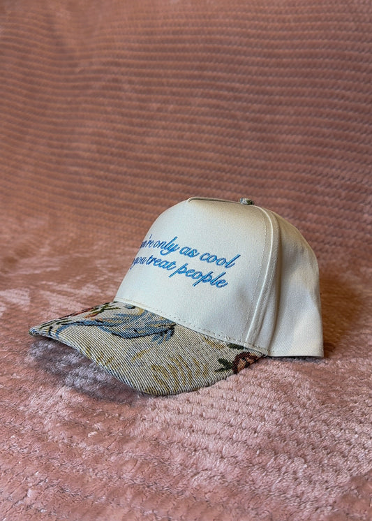 You’re only as cool as you treat people - Floral Brim